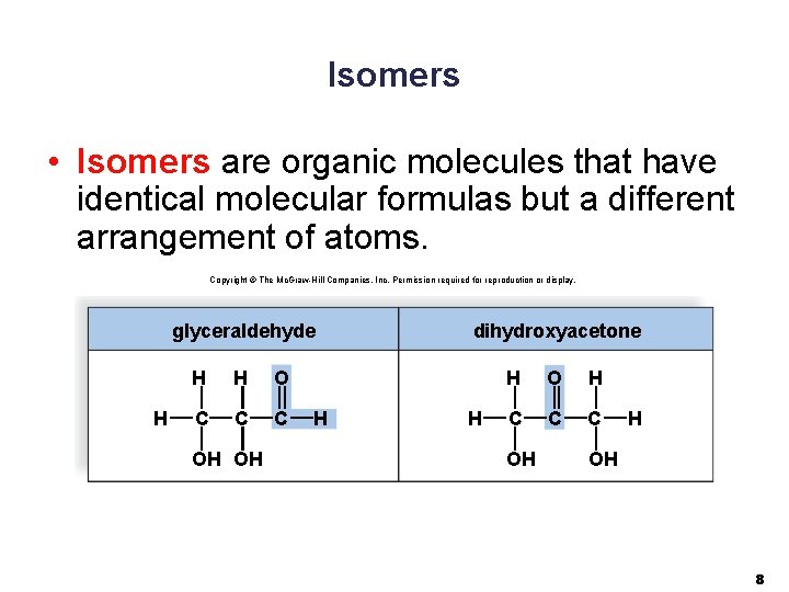 Isomers • Isomers are organic molecules that have identical molecular formulas but a different