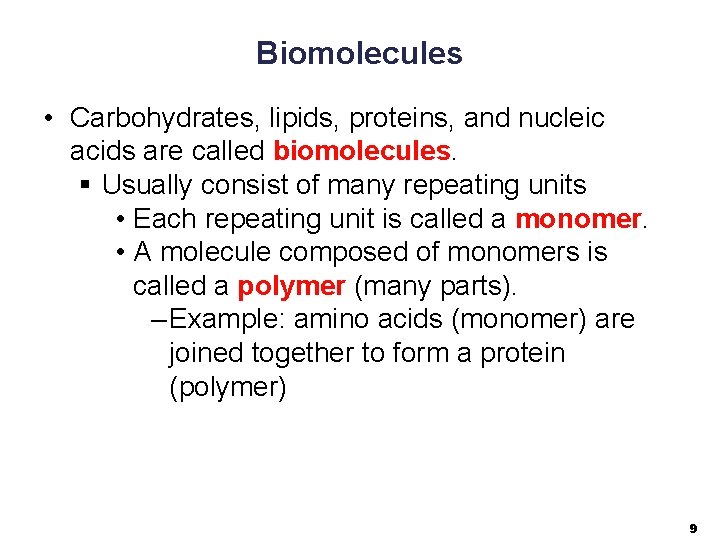 Biomolecules • Carbohydrates, lipids, proteins, and nucleic acids are called biomolecules. § Usually consist