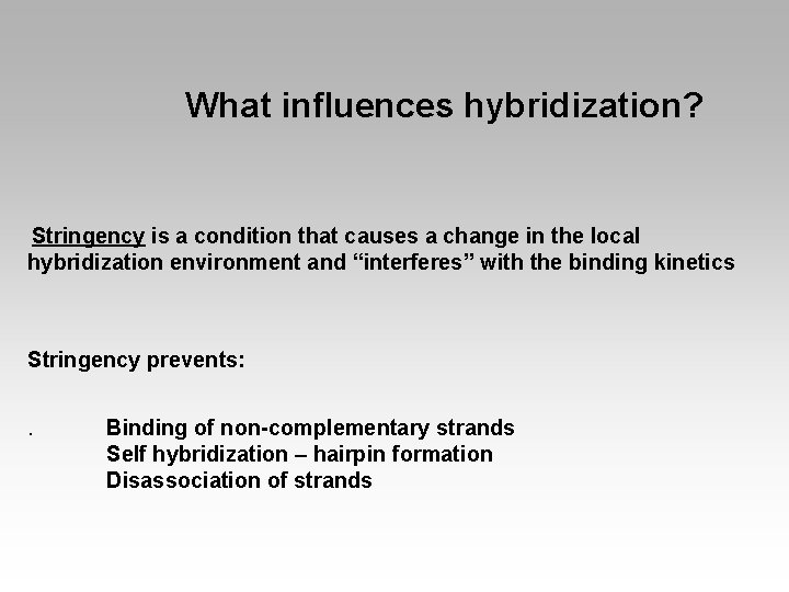 What influences hybridization? Stringency is a condition that causes a change in the local