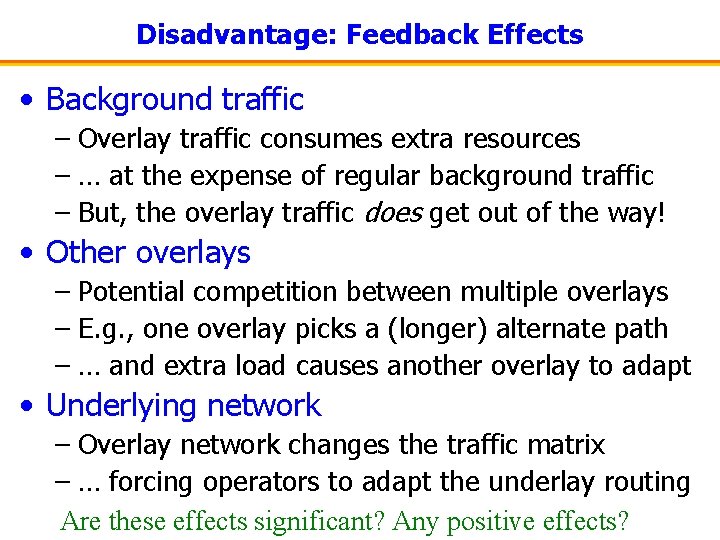 Disadvantage: Feedback Effects • Background traffic – Overlay traffic consumes extra resources – …