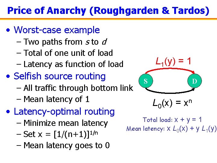 Price of Anarchy (Roughgarden & Tardos) • Worst-case example – Two paths from s