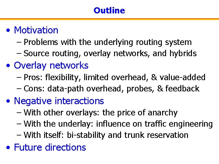 Outline • Motivation – Problems with the underlying routing system – Source routing, overlay
