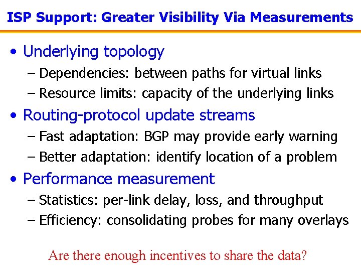 ISP Support: Greater Visibility Via Measurements • Underlying topology – Dependencies: between paths for