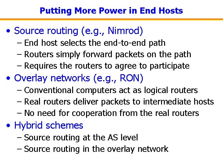 Putting More Power in End Hosts • Source routing (e. g. , Nimrod) –