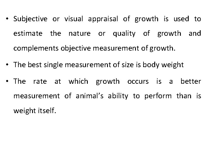  • Subjective or visual appraisal of growth is used to estimate the nature