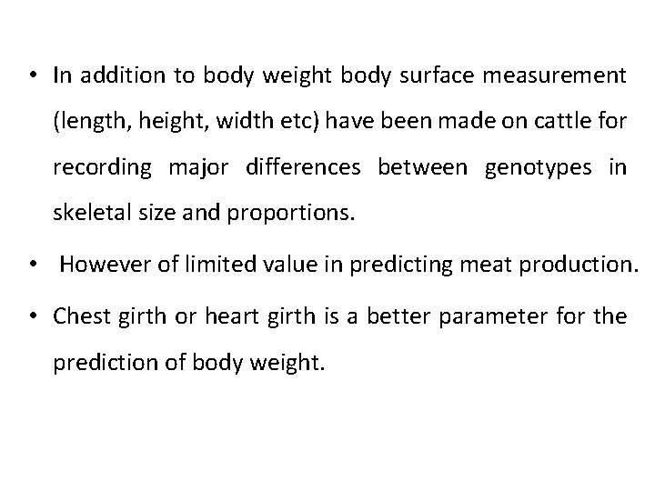  • In addition to body weight body surface measurement (length, height, width etc)