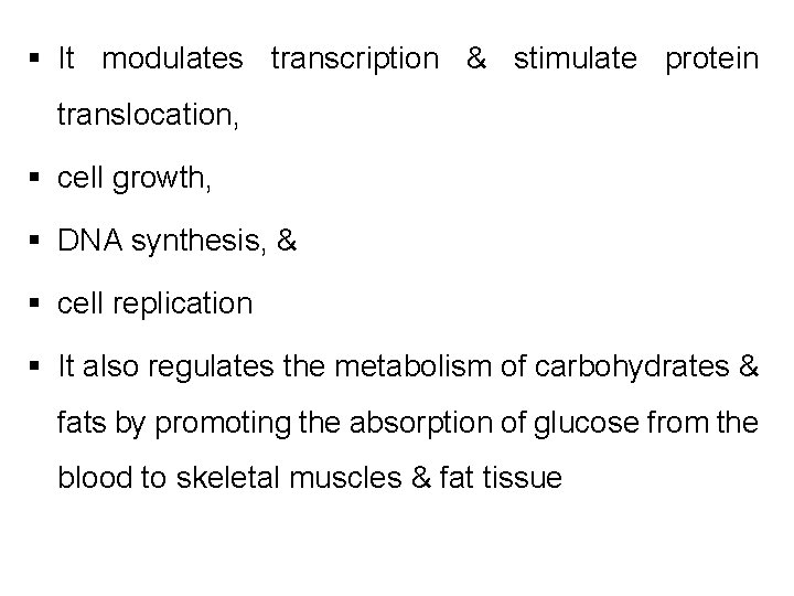 § It modulates transcription & stimulate protein translocation, § cell growth, § DNA synthesis,
