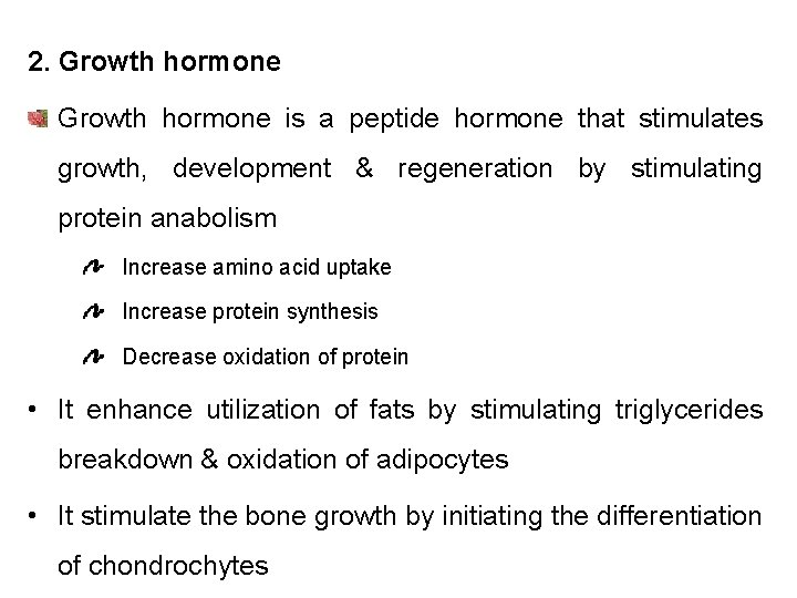 2. Growth hormone is a peptide hormone that stimulates growth, development & regeneration by