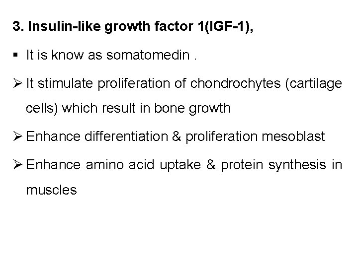 3. Insulin-like growth factor 1(IGF-1), § It is know as somatomedin. Ø It stimulate