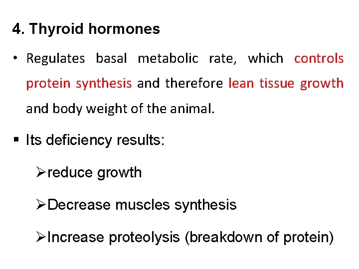 4. Thyroid hormones • Regulates basal metabolic rate, which controls protein synthesis and therefore