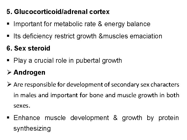 5. Glucocorticoid/adrenal cortex § Important for metabolic rate & energy balance § Its deficiency