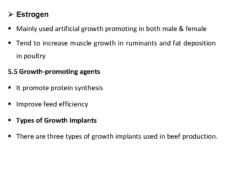 Ø Estrogen § Mainly used artificial growth promoting in both male & female §