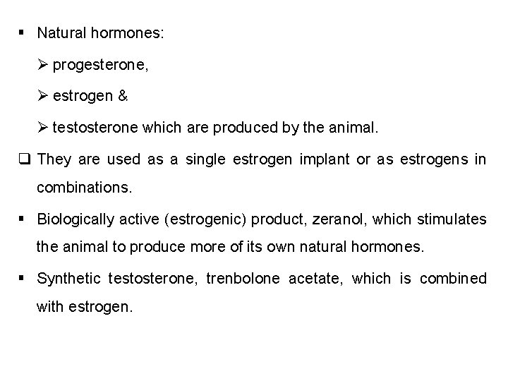 § Natural hormones: Ø progesterone, Ø estrogen & Ø testosterone which are produced by