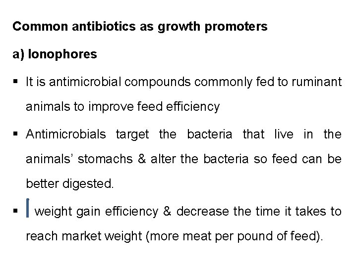 Common antibiotics as growth promoters a) Ionophores § It is antimicrobial compounds commonly fed