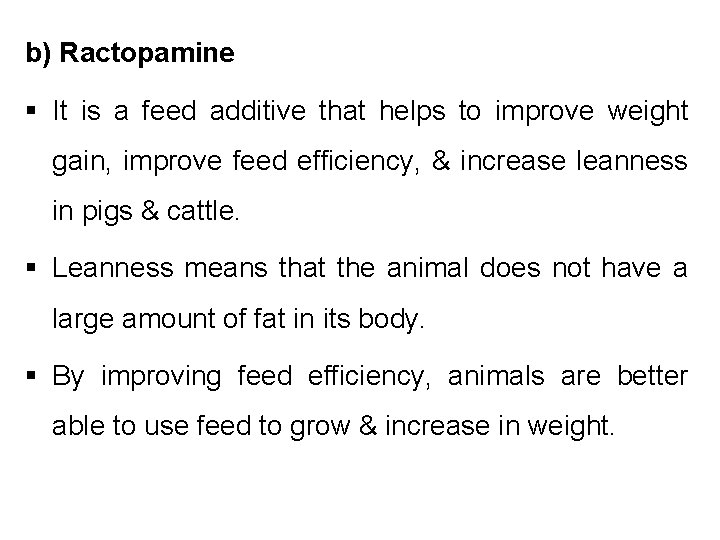b) Ractopamine § It is a feed additive that helps to improve weight gain,