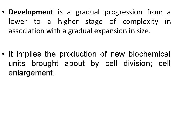  • Development is a gradual progression from a lower to a higher stage