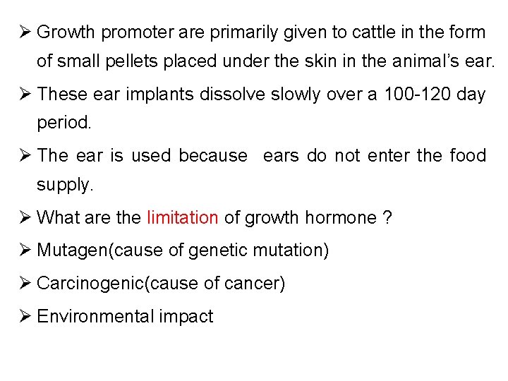 Ø Growth promoter are primarily given to cattle in the form of small pellets