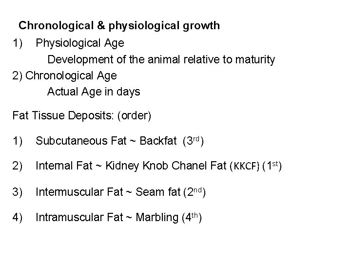 Chronological & physiological growth 1) Physiological Age Development of the animal relative to maturity
