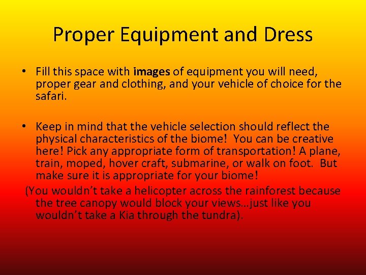 Proper Equipment and Dress • Fill this space with images of equipment you will