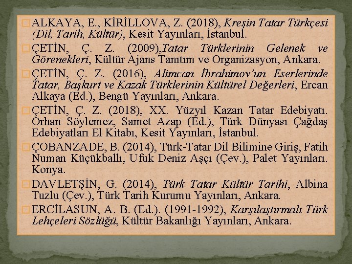 � ALKAYA, E. , KİRİLLOVA, Z. (2018), Kreşin Tatar Türkçesi (Dil, Tarih, Kültür), Kesit