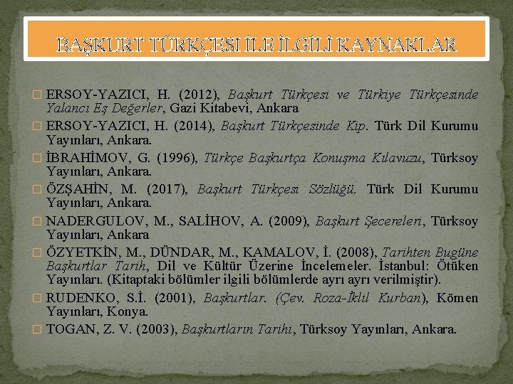 BAŞKURT TÜRKÇESI İLE İLGİLİ KAYNAKLAR � ERSOY-YAZICI, H. (2012), Başkurt Türkçesi ve Türkiye Türkçesinde