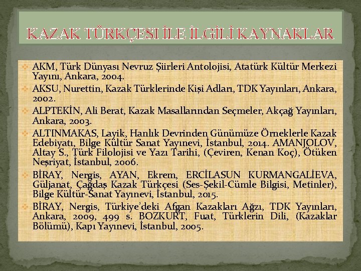 KAZAK TÜRKÇESI İLE İLGİLİ KAYNAKLAR v AKM, Türk Dünyası Nevruz Şiirleri Antolojisi, Atatürk Kültür