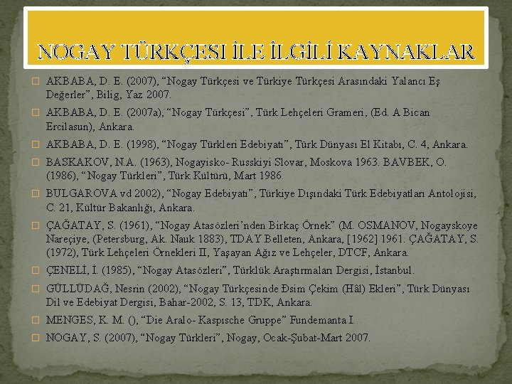 NOGAY TÜRKÇESI İLE İLGİLİ KAYNAKLAR � AKBABA, D. E. (2007), “Nogay Türkçesi ve Türkiye