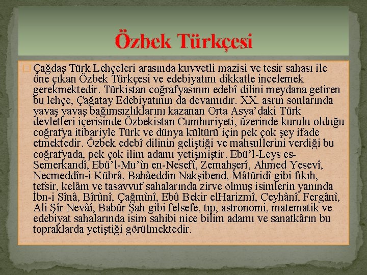 Özbek Türkçesi � Çağdaş Türk Lehçeleri arasında kuvvetli mazisi ve tesir sahası ile öne