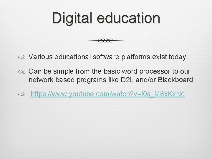 Digital education Various educational software platforms exist today Can be simple from the basic