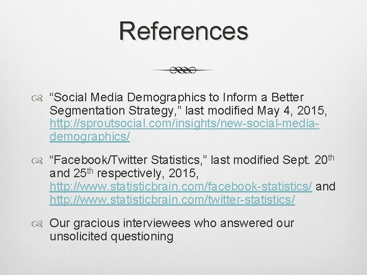 References “Social Media Demographics to Inform a Better Segmentation Strategy, ” last modified May
