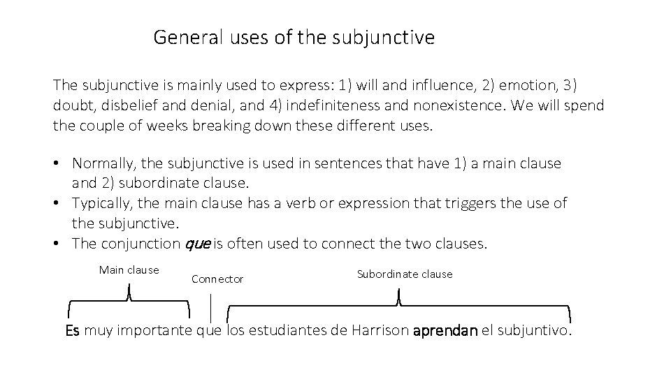 General uses of the subjunctive The subjunctive is mainly used to express: 1) will