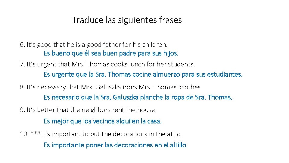 Traduce las siguientes frases. 6. It’s good that he is a good father for