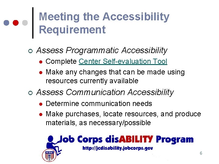 Meeting the Accessibility Requirement ¢ Assess Programmatic Accessibility l l ¢ Complete Center Self-evaluation