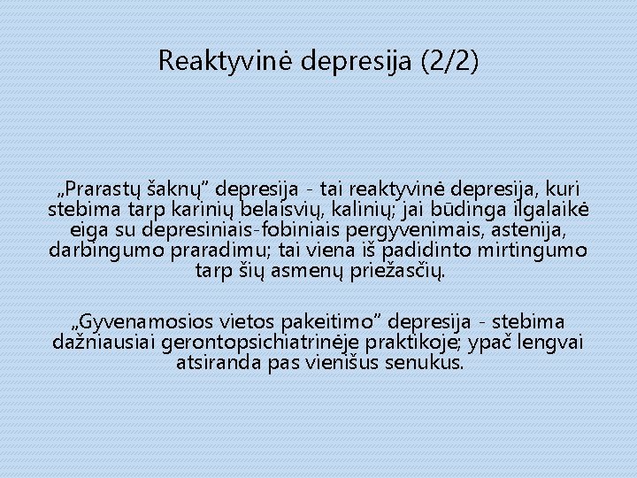 Reaktyvinė depresija (2/2) „Prarastų šaknų” depresija - tai reaktyvinė depresija, kuri stebima tarp karinių