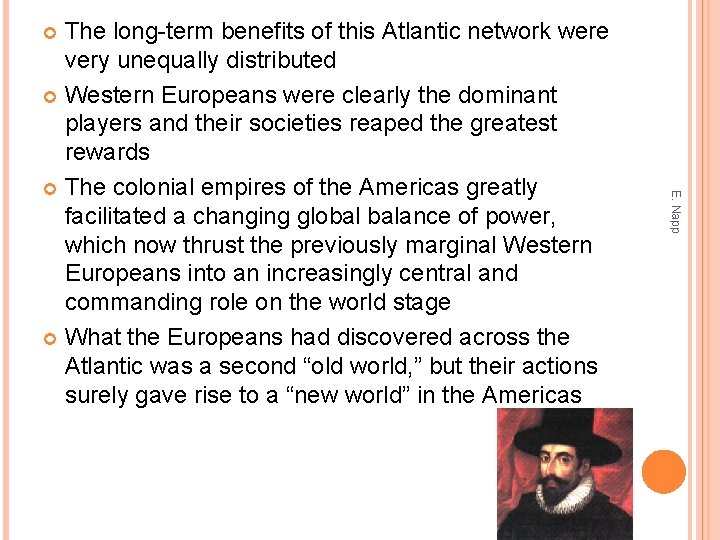 The long-term benefits of this Atlantic network were very unequally distributed Western Europeans were