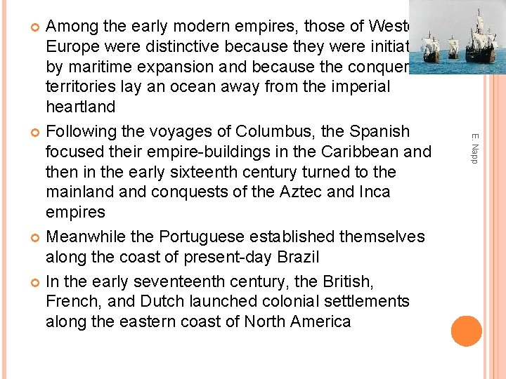 Among the early modern empires, those of Western Europe were distinctive because they were