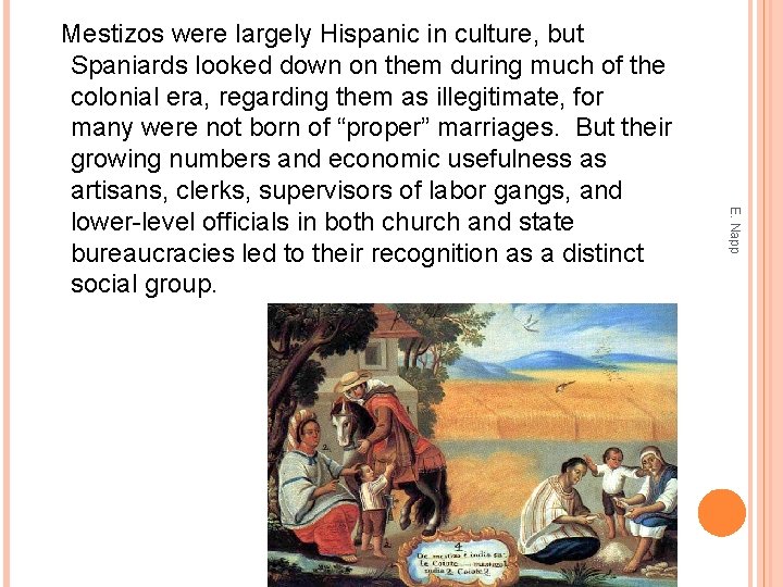 E. Napp Mestizos were largely Hispanic in culture, but Spaniards looked down on them