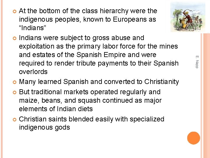 At the bottom of the class hierarchy were the indigenous peoples, known to Europeans