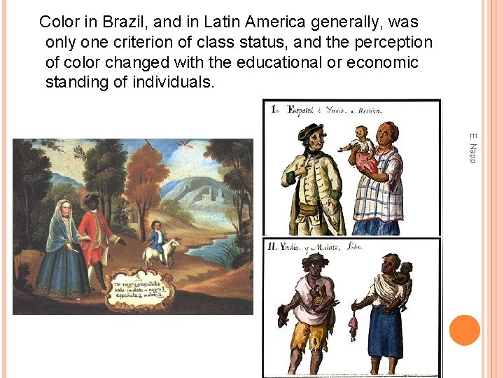 Color in Brazil, and in Latin America generally, was only one criterion of class