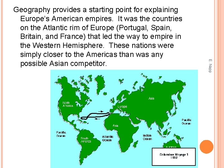 E. Napp Geography provides a starting point for explaining Europe’s American empires. It was