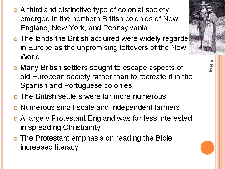 A third and distinctive type of colonial society emerged in the northern British colonies