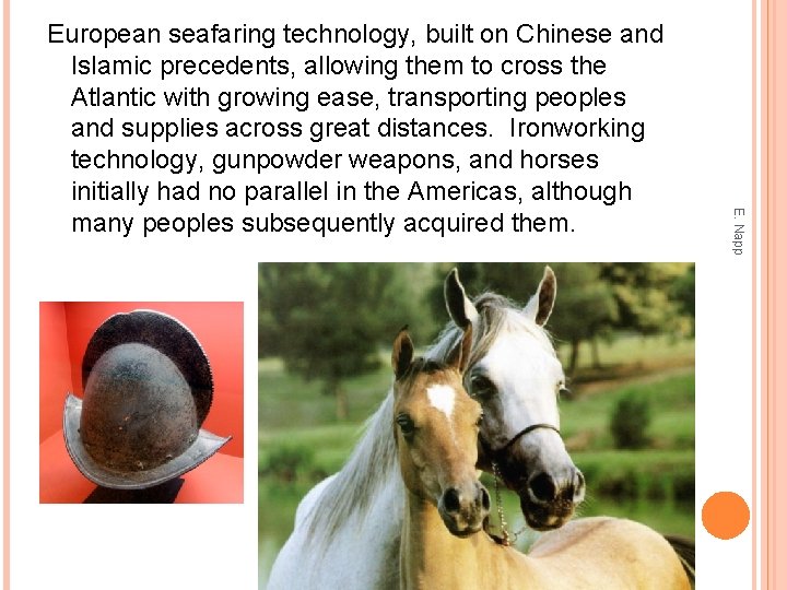 E. Napp European seafaring technology, built on Chinese and Islamic precedents, allowing them to