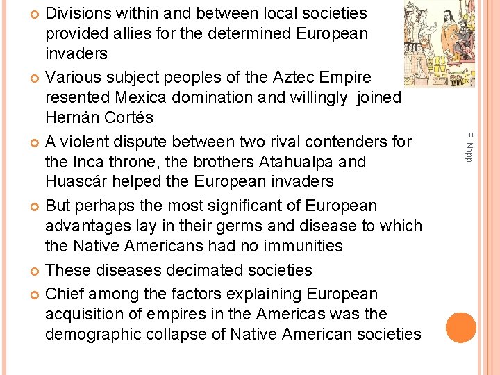 Divisions within and between local societies provided allies for the determined European invaders Various