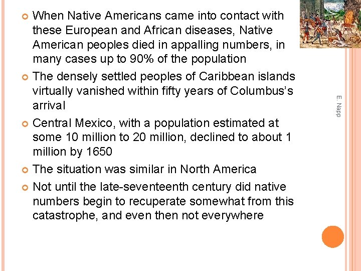 When Native Americans came into contact with these European and African diseases, Native American
