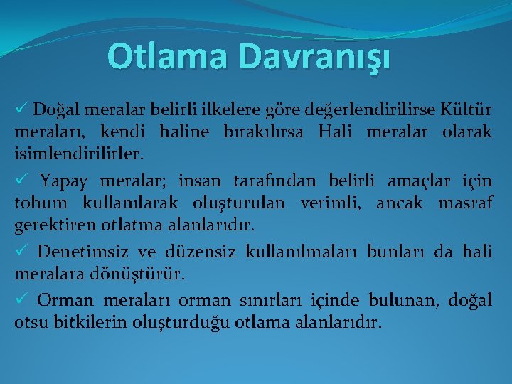 Otlama Davranışı ü Doğal meralar belirli ilkelere göre değerlendirilirse Kültür meraları, kendi haline bırakılırsa