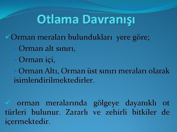 Otlama Davranışı üOrman meraları bulundukları yere göre; § Orman alt sınırı, § Orman içi,