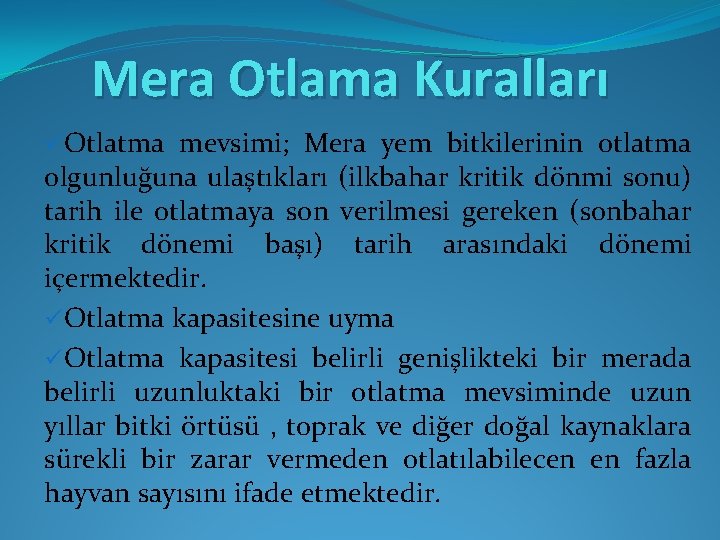 Mera Otlama Kuralları üOtlatma mevsimi; Mera yem bitkilerinin otlatma olgunluğuna ulaştıkları (ilkbahar kritik dönmi