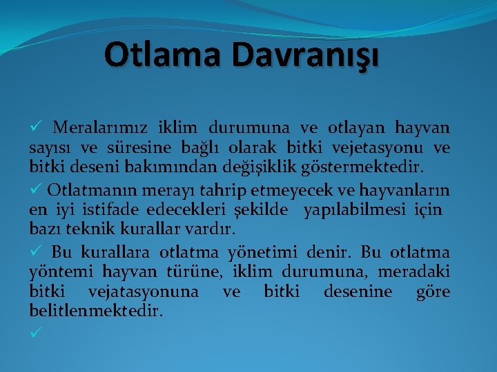 Otlama Davranışı ü Meralarımız iklim durumuna ve otlayan hayvan sayısı ve süresine bağlı olarak