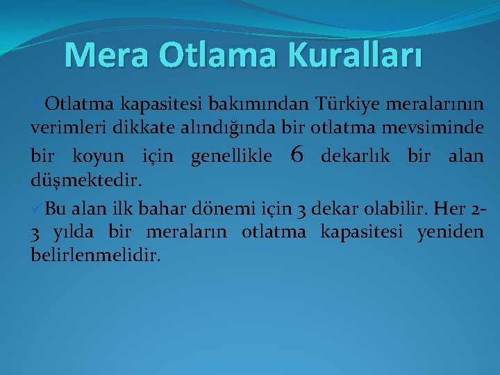 Mera Otlama Kuralları üOtlatma kapasitesi bakımından Türkiye meralarının verimleri dikkate alındığında bir otlatma mevsiminde