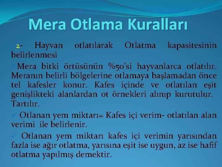 Mera Otlama Kuralları ü 2 - Hayvan otlatılarak Otlatma kapasitesinin belirlenmesi üMera bitki örtüsünün